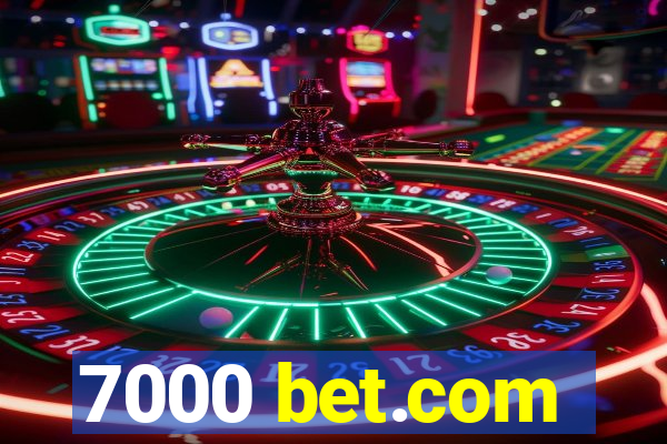 7000 bet.com